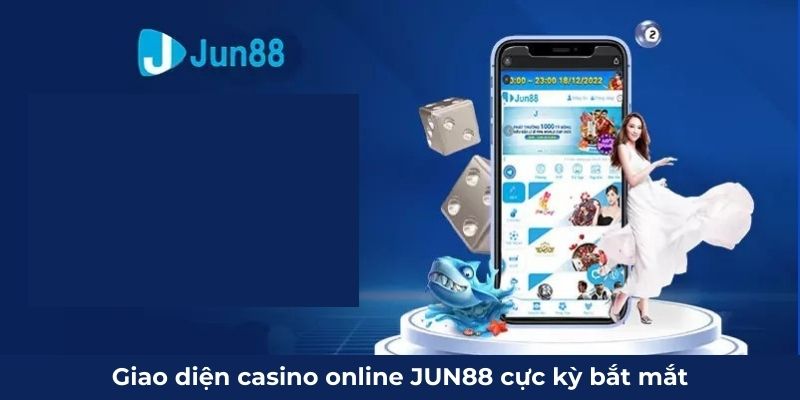 Giao diện casino online Jun88 cực kỳ bắt mắt