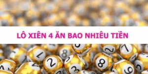 Xác suất trúng thưởng khi đánh lô xiên 4 