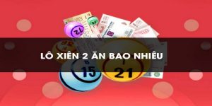 Xiên 2 ăn bao nhiêu tiền cần nắm rõ để chủ động trong đặt cược