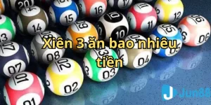 Xiên 3 ăn bao nhiêu tiền? Cách đánh xiên 3 hiệu quả tại Jun88